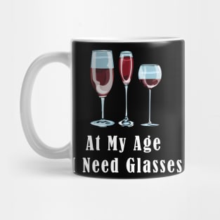 At my age i need glasses Mug